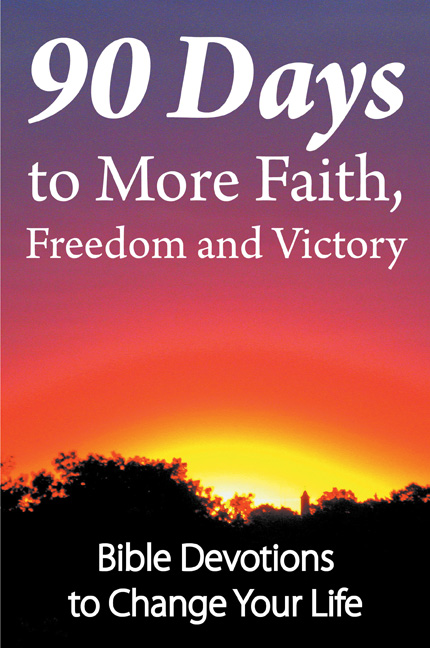 front cover of 90 Days to More Faith, Freedom and Victory